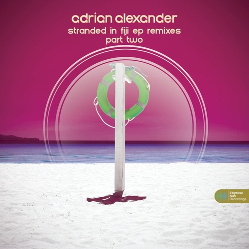 Adrian Alexander - Stranded In Fiji EP (Remixes, Part Two) [ESR540R2]